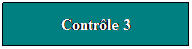 Zone de Texte: Contrle 3
