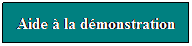 Zone de Texte: Aide  la dmonstration

