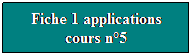 Zone de Texte: Fiche 1 applications cours n5
