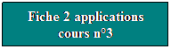 Zone de Texte: Fiche 2 applications cours n3
