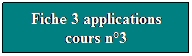 Zone de Texte: Fiche 3 applications cours n3

