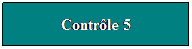 Zone de Texte: Contrle 5
