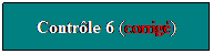 Zone de Texte: Contrle 6 (corrig)
