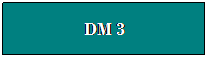 Zone de Texte: DM 3 
