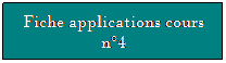 Zone de Texte: Fiche applications cours n4
