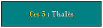 Zone de Texte: Crs 5 : Thals

