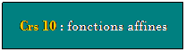 Zone de Texte: Crs 10 : fonctions affines
