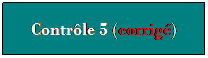 Zone de Texte: Contrle 5 (corrig)
