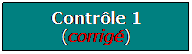 Zone de Texte: Contrle 1 (corrig)
