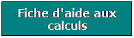 Zone de Texte: Fiche d'aide aux calculs
