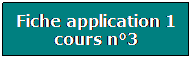 Zone de Texte: Fiche application 1 cours n3
