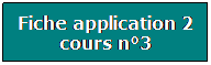 Zone de Texte: Fiche application 2 cours n3
